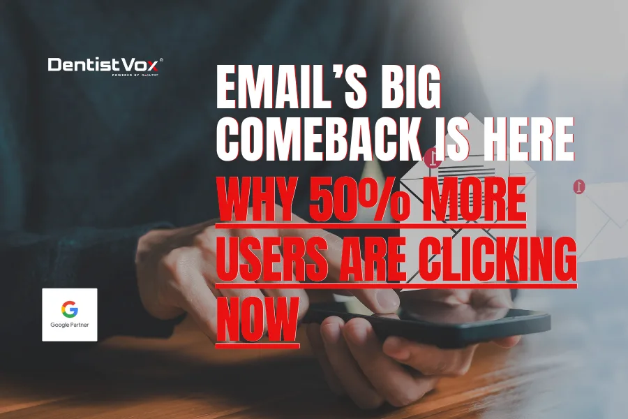 Email Engagement Is Surging – Why Dentists Can’t Ignore the 50% Jump